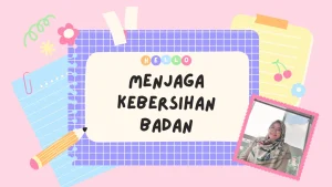 Materi: Menjaga Kebersihan Badan